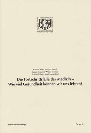 Die Fortschrittsfalle der Medizin - Wie viel Gesundheit können wir uns leisten? de Kathrin Alber