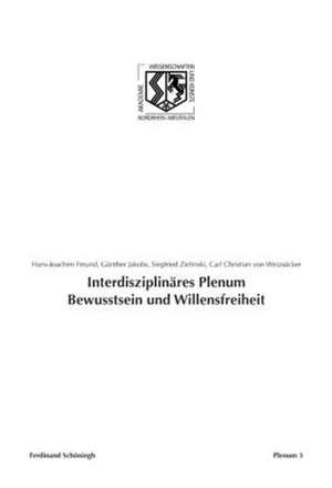 Interdisziplinäres Plenum Bewusstsein und Willensfreiheit de Hans-Joachim Freund