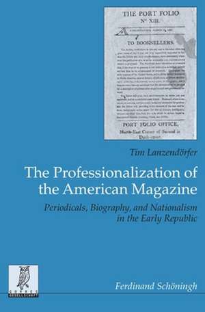 The Professionalization of the American Magazine de Tim Lanzendörfer