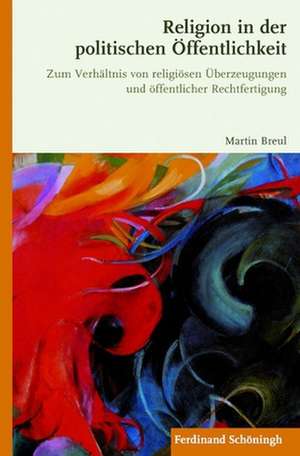 Religion in der politischen Öffentlichkeit de Martin Breul