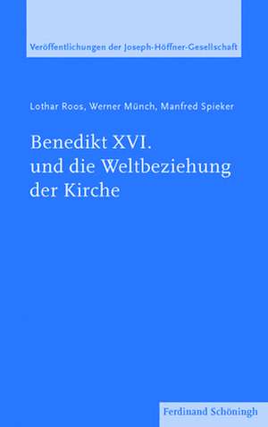 Benedikt XVI. und die Weltbeziehung der Kirche de Lothar Roos