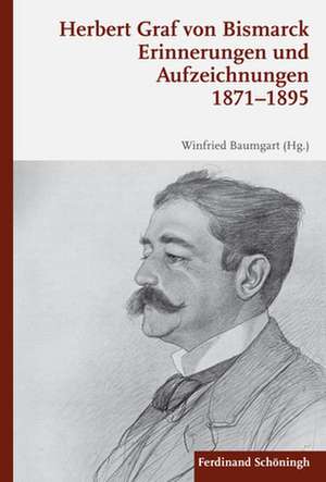 Erinnerungen und Aufzeichnungen 1871-1895 de Herbert Graf von Bismarck