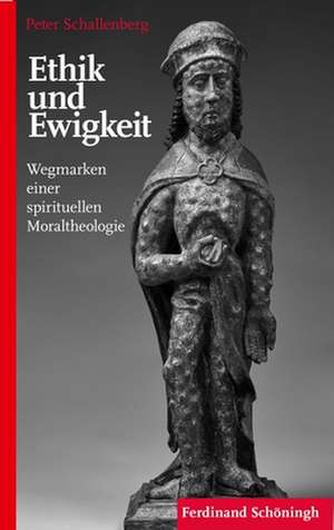 Ethik und Ewigkeit de Peter Schallenberg