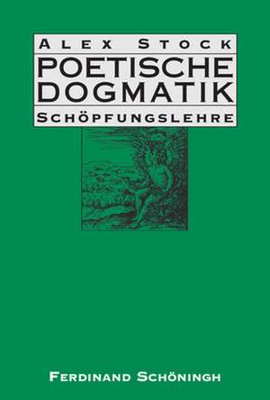 Poetische Dogmatik: Schöpfungslehre Band 1 & 2 de Alex Stock