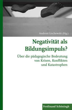 Negativität als Bildungsimpuls? de Andreas Lischewski