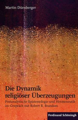 Die Dynamik religiöser Überzeugungen de Martin Dürnberger