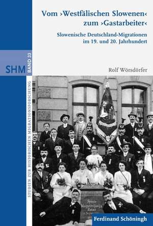 Vom "Westfälischen Slowenen" zum "Gastarbeiter" de Rolf Wörsdörfer