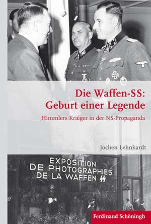 Die Waffen-SS: Geburt einer Legende de Jochen Lehnhardt