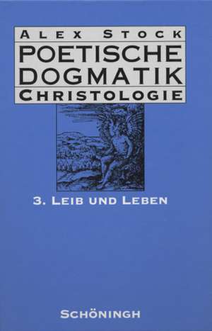 Poetische Dogmatik: Christologie 3 de Alex Stock