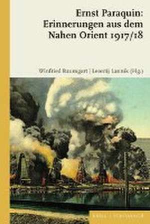 Ernst Paraquin: Erinnerungen aus dem Nahen Orient 1917/18 de Winfried Baumgart