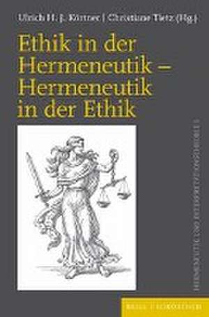 Ethik in der Hermeneutik - Hermeneutik in der Ethik de Ulrich H.J. Körtner