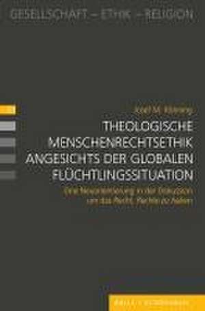 Theologische Menschenrechtsethik angesichts der globalen Flüchtlingssituation de Josef M. Könning