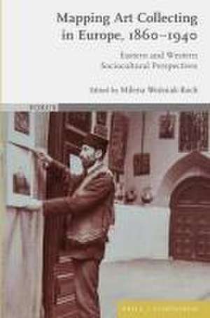 Mapping Art Collecting in Europe, 1860-1940 de Milena Wozniak-Koch