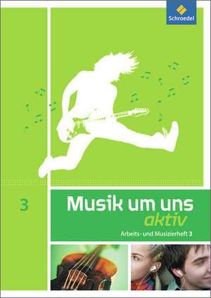 Musik um uns 3. Arbeits- und Musizierheft