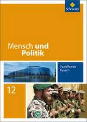 Mensch und Politik 12. Schülerband. Bayern