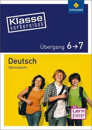 Klasse vorbereitet. Deutsch. Übergang 6 / 7. Gymnasium de Eva Riegger