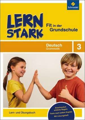 LERNSTARK - Fit in der Grundschule. Deutsch Grammatik 3: Lern- und Übungsbuch de Annette Weber