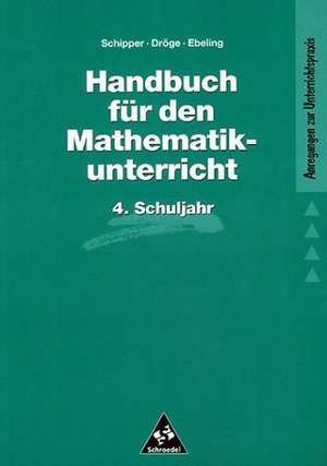 Handbuch für den Mathematikunterricht. 4. Schuljahr de Wilhelm Schipper