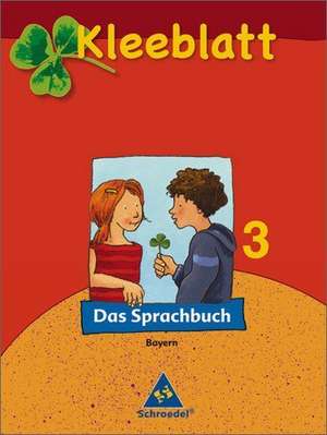 Kleeblatt. Das Sprachbuch 3. Schülerband. Bayern