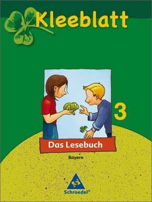 Kleeblatt. Das Lesebuch 3. Schülerband. Bayern