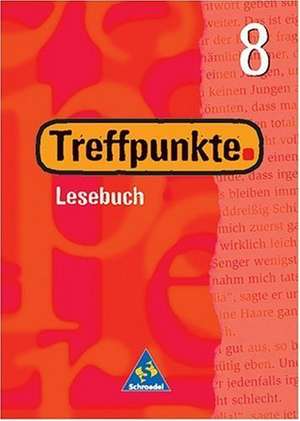 Treffpunkte 8. Lesebuch. Schülerband. Neubearbeitung. Berlin, Bremen, Hessen, Niedersachsen, Hamburg, Nordrhein-Westfalen, Rheinland-Pfalz, Saarland, Schleswig-Holstein de Ingrid Hintz