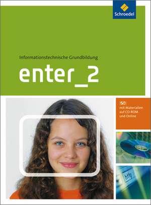 Enter 2. Schülerband mit CD-ROM. Informationstechnische Grundbildung