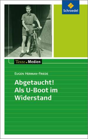 Abgetaucht! Als U-Boot im Widerstand. Texte.Medien de Eugen Herman-Friede