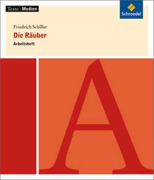 Die Räuber. Arbeitsheft de Friedrich Schiller