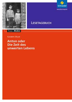 Anton oder die Zeit des unwerten Lebens - Lesetagebuch de Elisabeth Zöller