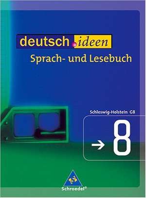 deutsch.ideen 8. Schülerband. Sekundarstufe 1. Schleswig-Holstein