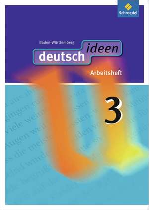 deutsch ideen 3. Arbeitsheft. Baden-Württemberg