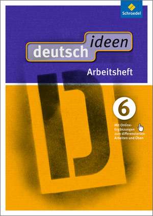 deutsch ideen 6. Arbeitsheft mit Online-Ergänzungen. Ausgabe Ost