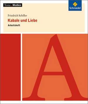 Friedrich Schiller: Kabale und Liebe: Arbeitsheft de Friedrich Schiller