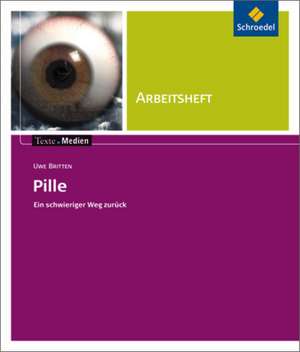 Pille. Ein schwieriger Weg zurück: Arbeitsheft. Texte.Medien de Uwe Britten