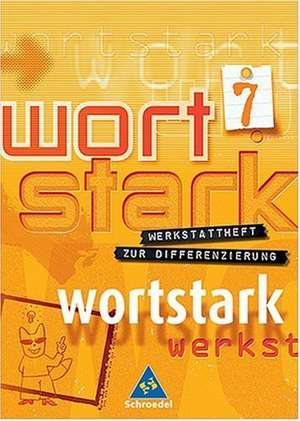 Wortstark. Werkstatt Deutsch. Werkstattheft 7. Deutsch als Zweitsprache. Rechtschreibung 2006