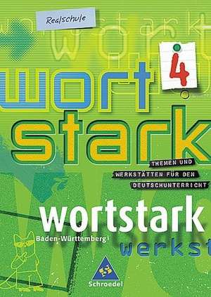 Wortstark. SprachLeseBuch 4. Erweiterte Ausgabe. Rechtschreibung 2006. Baden-Württemberg. Realschule 8. Kl