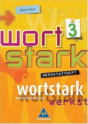 Wortstark 3 / Werkstattheft für Klasse 7/ Erweiterte Ausgabe /Rechtschreibung 2006/ Baden-Württemberg / Realschule