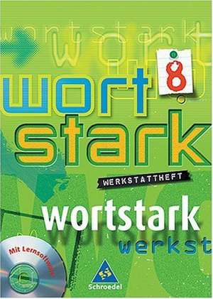 Wortstark. Werkstattheft 8. Neubearbeitung. Rechtschreibung 2006. Inkl. CD-ROM. Berlin, Bremen, Hamburg, Hessen, Niedersachsen, Nordrhein-Westfalen, Rheinland-Pfalz, Schleswig-Holstein