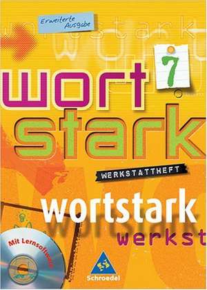 Wortstark. Werkstattheft 7. Mit CD-ROM für Windows 98/NT4.0/ME/2000/XP. Erweiterte Ausgabe. RSR 2006 Berlin, Brandenburg, Bremen, Hamburg, Hessen, Mecklenburg-Vorpommern, Niedersachsen, Nordrhein-Westfalen, Rheinland-Pfalz, Saarland, Sachsen, Sachsen-Anhalt, Schleswig-Holstein