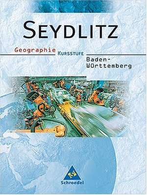 Seydlitz Geographie SII. Schülerband. Baden-Württemberg. Neubearbeitung