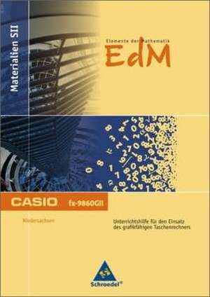 Elemente der Mathematik. Sekundarstufe 2 - Casio Unterrichtshilfen für den GTR-Einsatz - Niedersachsen