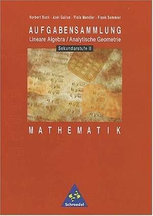 Aufgabensammlung Lineare Algebra. Analytische Geometrie. Mathematik für die Sekundarstufe II