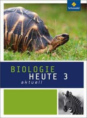 Biologie heute aktuell 3. Schulbuch. Realschulen. Nordrhein-Westfalen