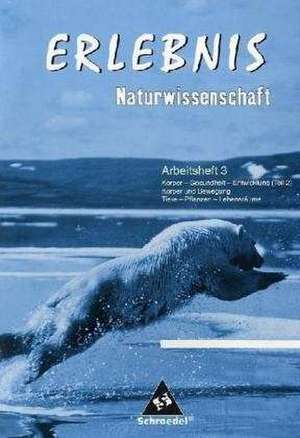 Erlebnis Naturwissenschaften 3 - Ausgabe 2005 für Berlin, Hamburg und Schleswig-Holstein. Arbeitsheft