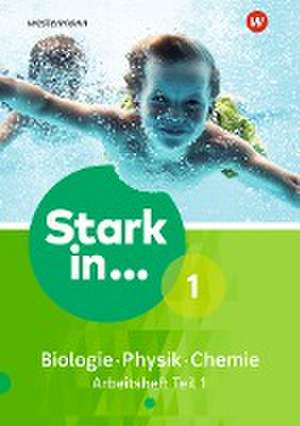 Stark in Biologie/Physik/Chemie 1. Arbeitsheft Teil 1 Ausgabe 2017