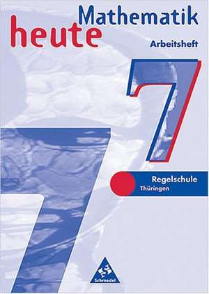 Mathematik heute. 7. Schuljahr. Arbeitsheft. Thüringen de Heinz Griesel