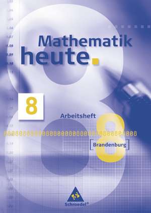 Mathematik heute 8. Arbeitsheft. Brandenburg