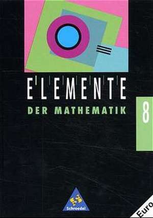 Elemente der Mathematik 8. Schülerband. Bremen, Hamburg, Hessen, Nordrhein-Westfalen, Saarland, Schleswig-Holstein de Heinz Griesel