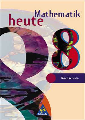 Mathematik heute. 8. Schuljahr. Schülerband. Realschule. Nordrhein-Westfalen, Schleswig-Holstein. Euro-Ausgabe de Heinz Griesel