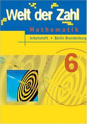 Welt der Zahl 6. Arbeitsheft. Berlin, Brandenburg Mathematik